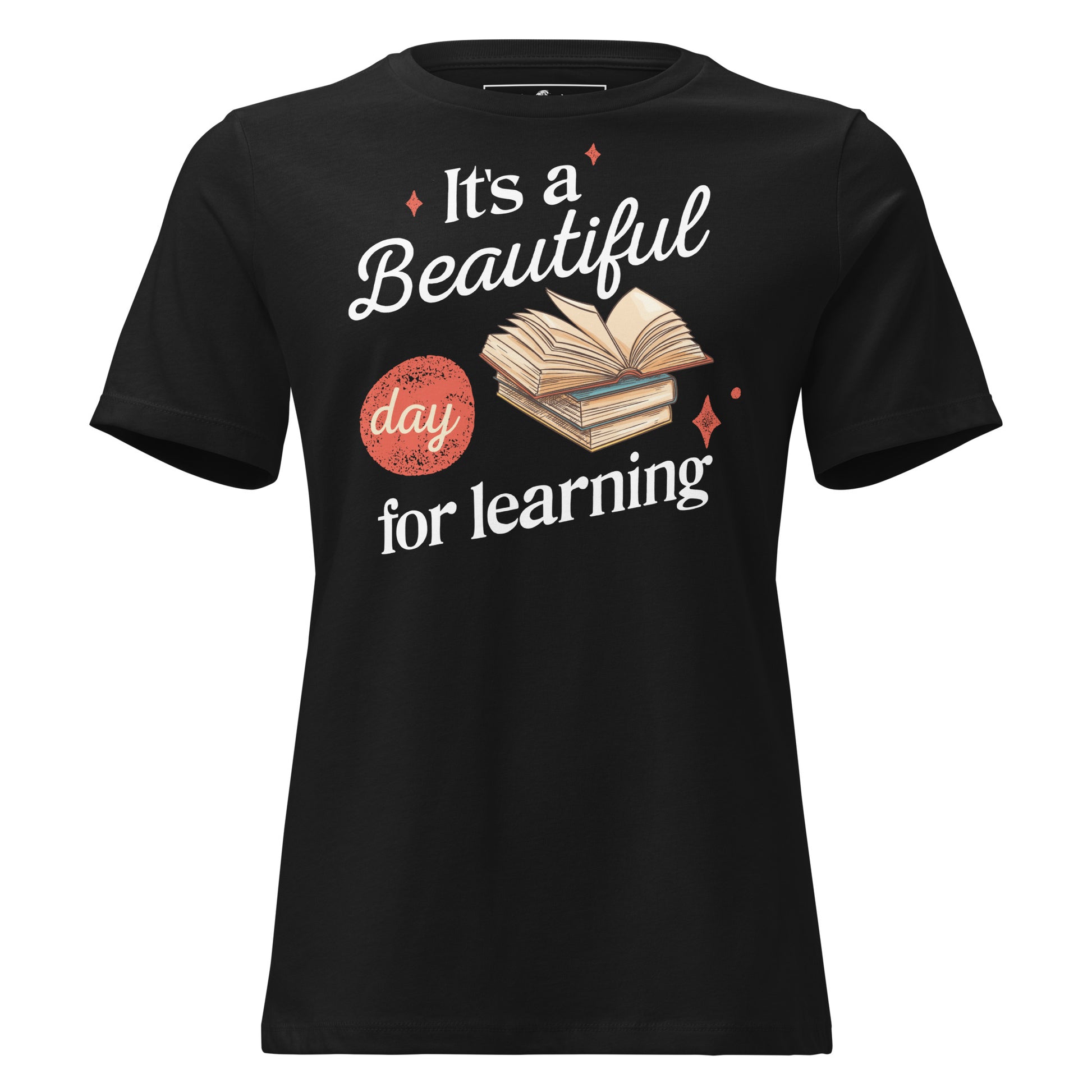 It’s A Beautiful Day For Learning Books Black Motivational Women’s T-Shirt