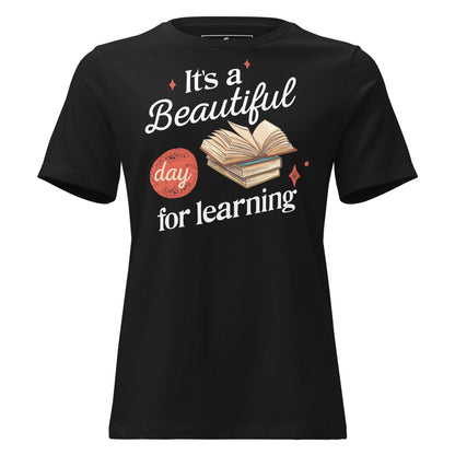 It’s A Beautiful Day For Learning Books Black Motivational Women’s T-Shirt