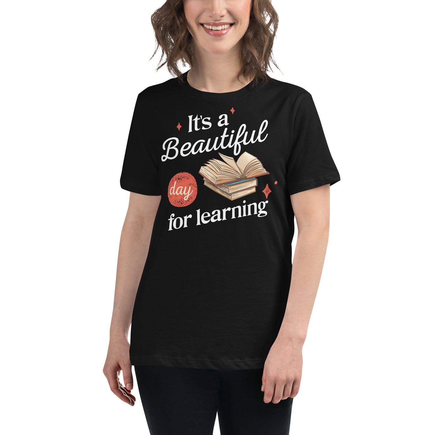 It’s A Beautiful Day For Learning Books Black Motivational Women’s T-Shirt Lifestyle