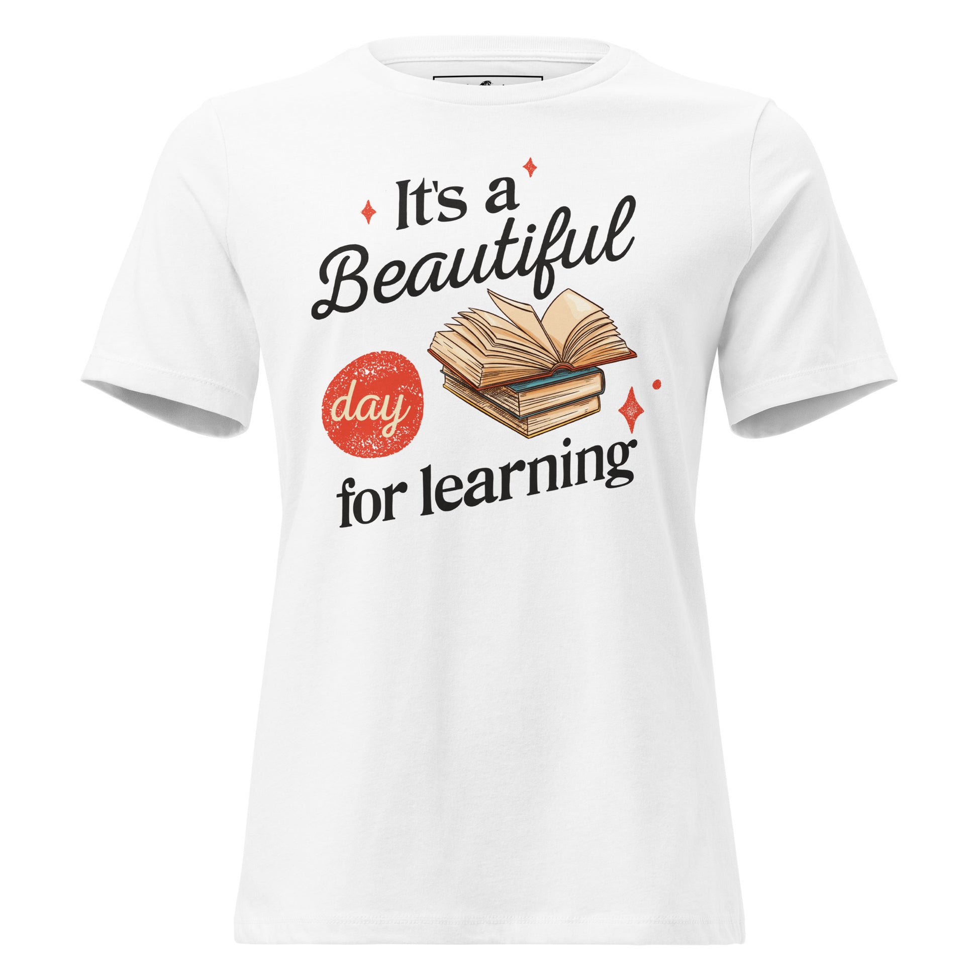 It’s A Beautiful Day For Learning Books White Motivational Women’s T-Shirt