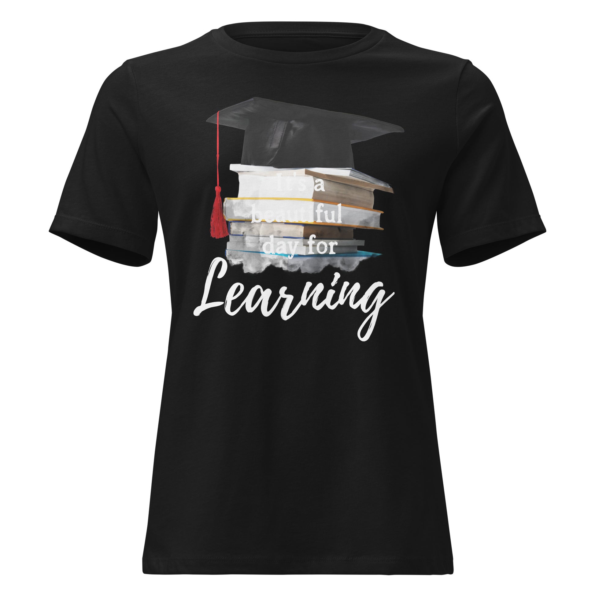 It’s A Beautiful Day For Learning Graduation Black Motivational Women’s T-Shirt