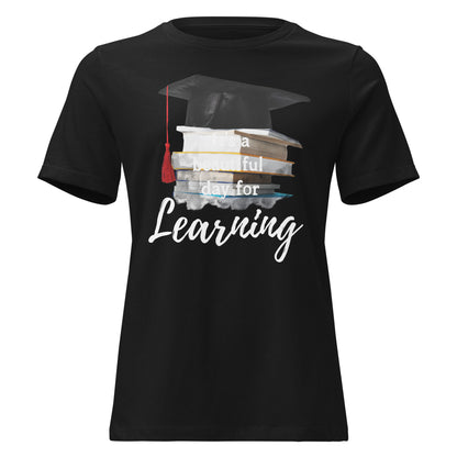 It’s A Beautiful Day For Learning Graduation Black Motivational Women’s T-Shirt