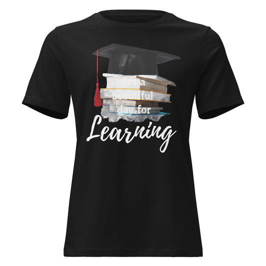 It’s A Beautiful Day For Learning Graduation Black Motivational Women’s T-Shirt