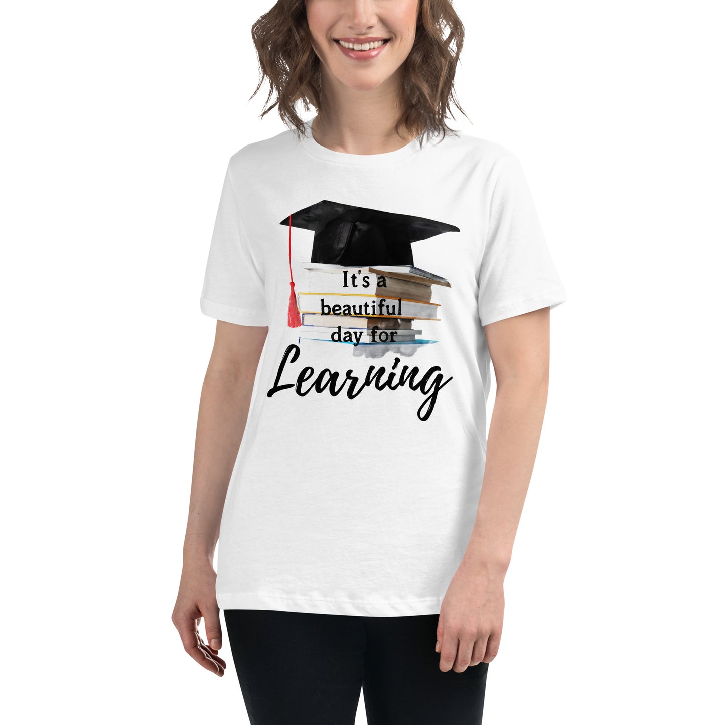 It’s A Beautiful Day For Learning Graduation White Motivational Women’s T-Shirt Lifestyle