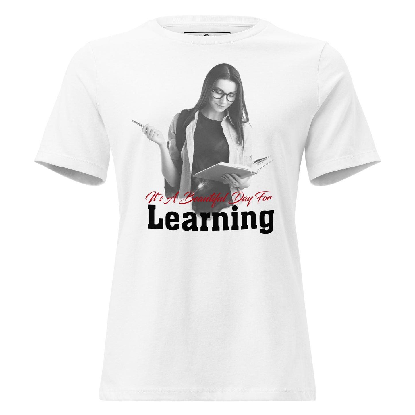 It’s A Beautiful Day For Learning Student White Motivational Women’s T-Shirt