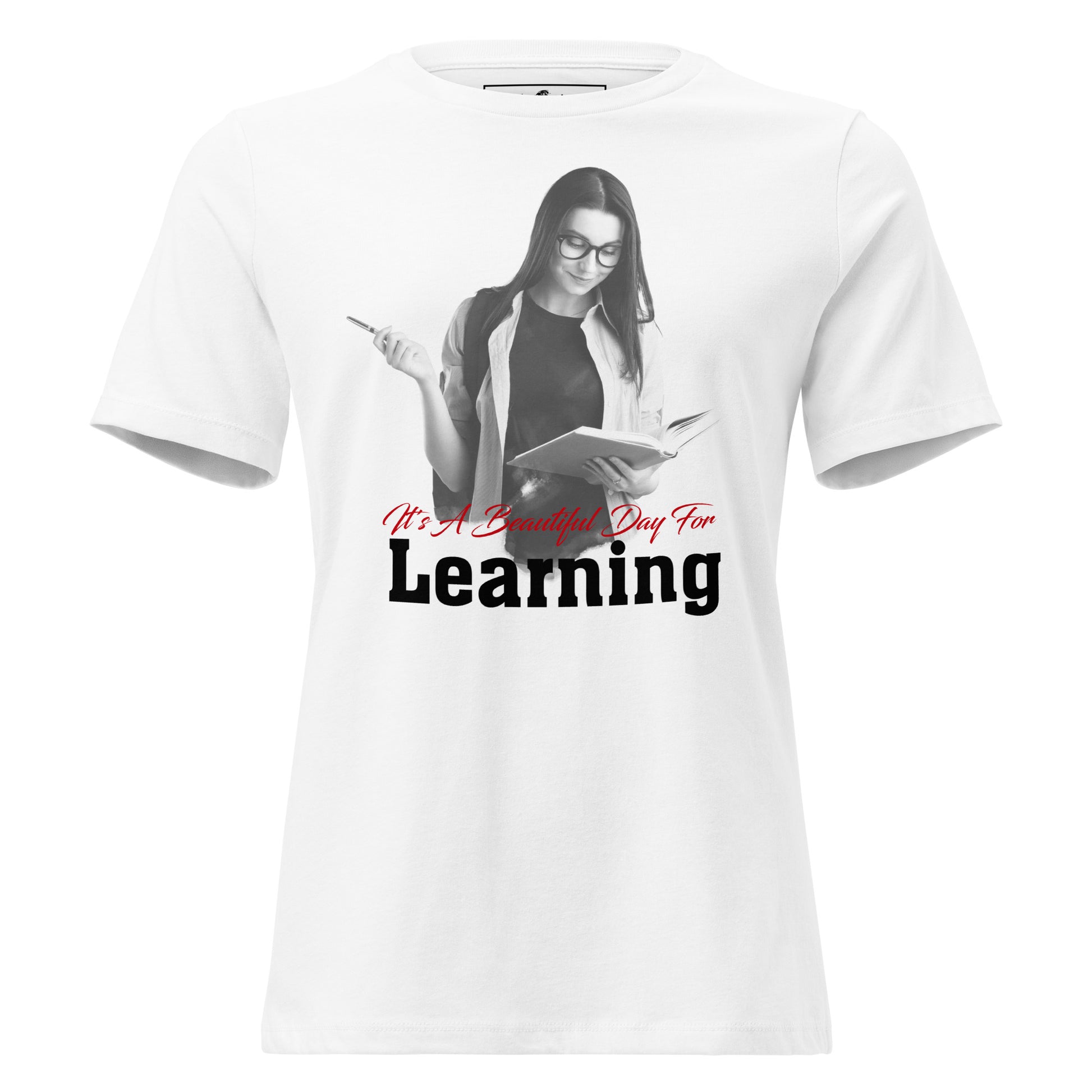 It’s A Beautiful Day For Learning Student White Motivational Women’s T-Shirt