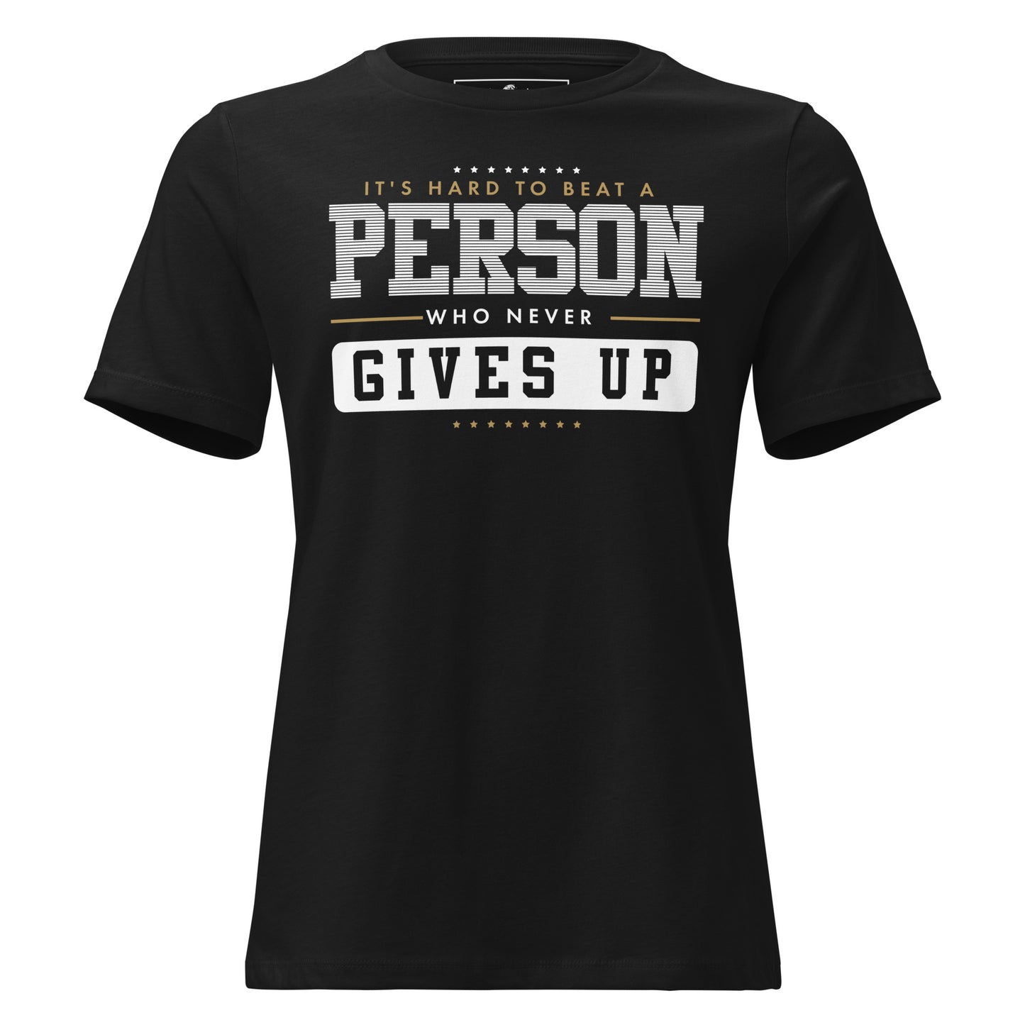 "It's Hard to Beat a Person Who Never Gives Up" Black Motivational Women’s T-Shirt