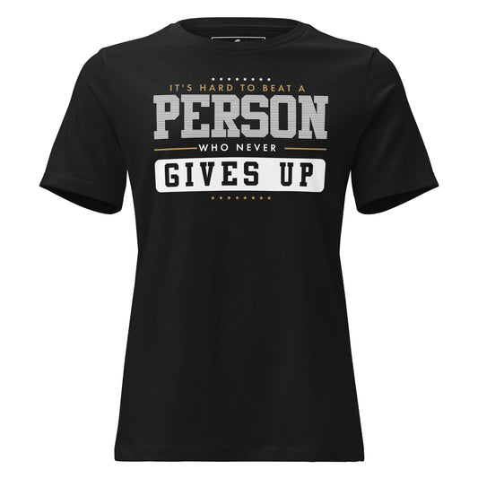 "It's Hard to Beat a Person Who Never Gives Up" Black Motivational Women’s T-Shirt