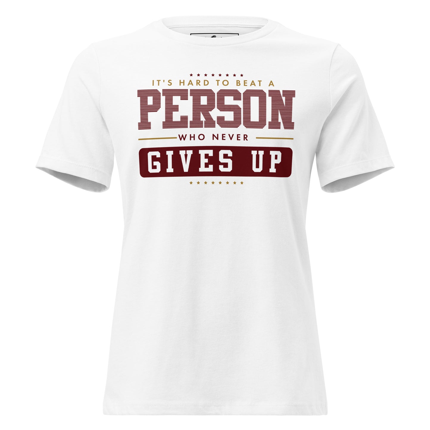 "It's Hard to Beat a Person Who Never Gives Up" White Motivational Women’s T-Shirt