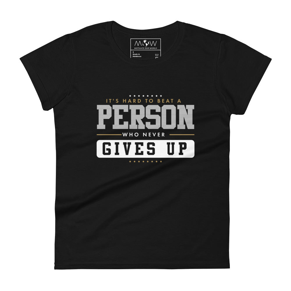 "It's Hard to Beat a Person Who Never Gives Up" Women’s Motiovational Black T-Shirt