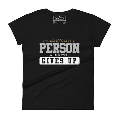 "It's Hard to Beat a Person Who Never Gives Up" Women’s Motiovational Black T-Shirt