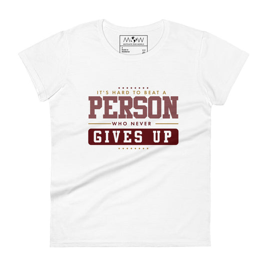 "It's Hard to Beat a Person Who Never Gives Up" Women’s Motiovational White T-Shirt