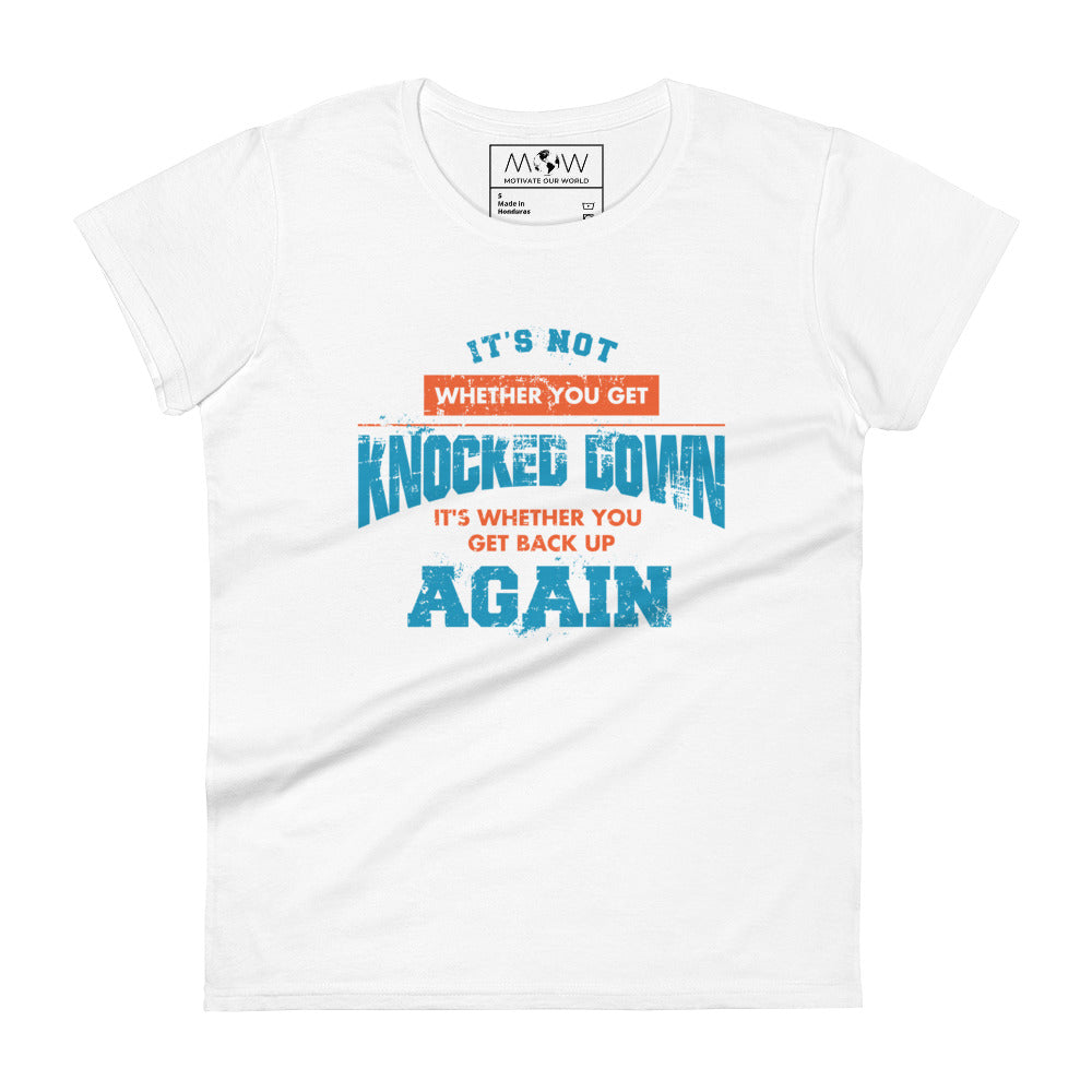 It's Not Whether You Get Knocked Down Women’s Motivational White T-Shirt