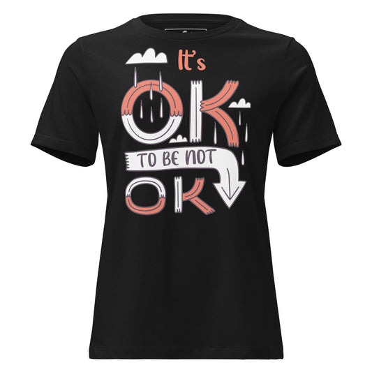 It's OK to Be Not OK Black Motivational Women’s T-Shirt