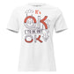 It's OK to Be Not OK White Motivational Women’s T-Shirt