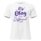 It’s Okay to Be Different White Motivational Women’s T-Shirt