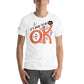 It's Okay to Be Not OK - Floral Edition White Motivational Men's T-Shirt Lifestyle