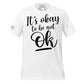 It's Okay to Be Not OK - Script Edition White Motivational Men's T-Shirt