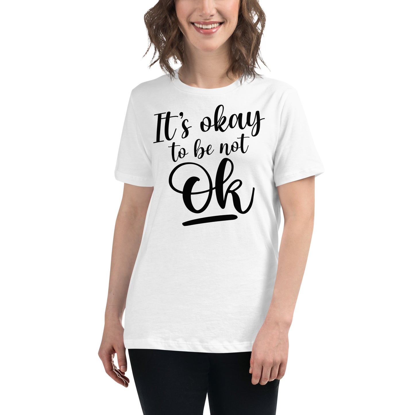 It's Okay to Be Not OK - Script Edition White Motivational Women’s T-Shirt Lifestyle