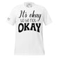 It's Okay to Be Not Okay - Classic Edition White Motivational Men's T-Shirt