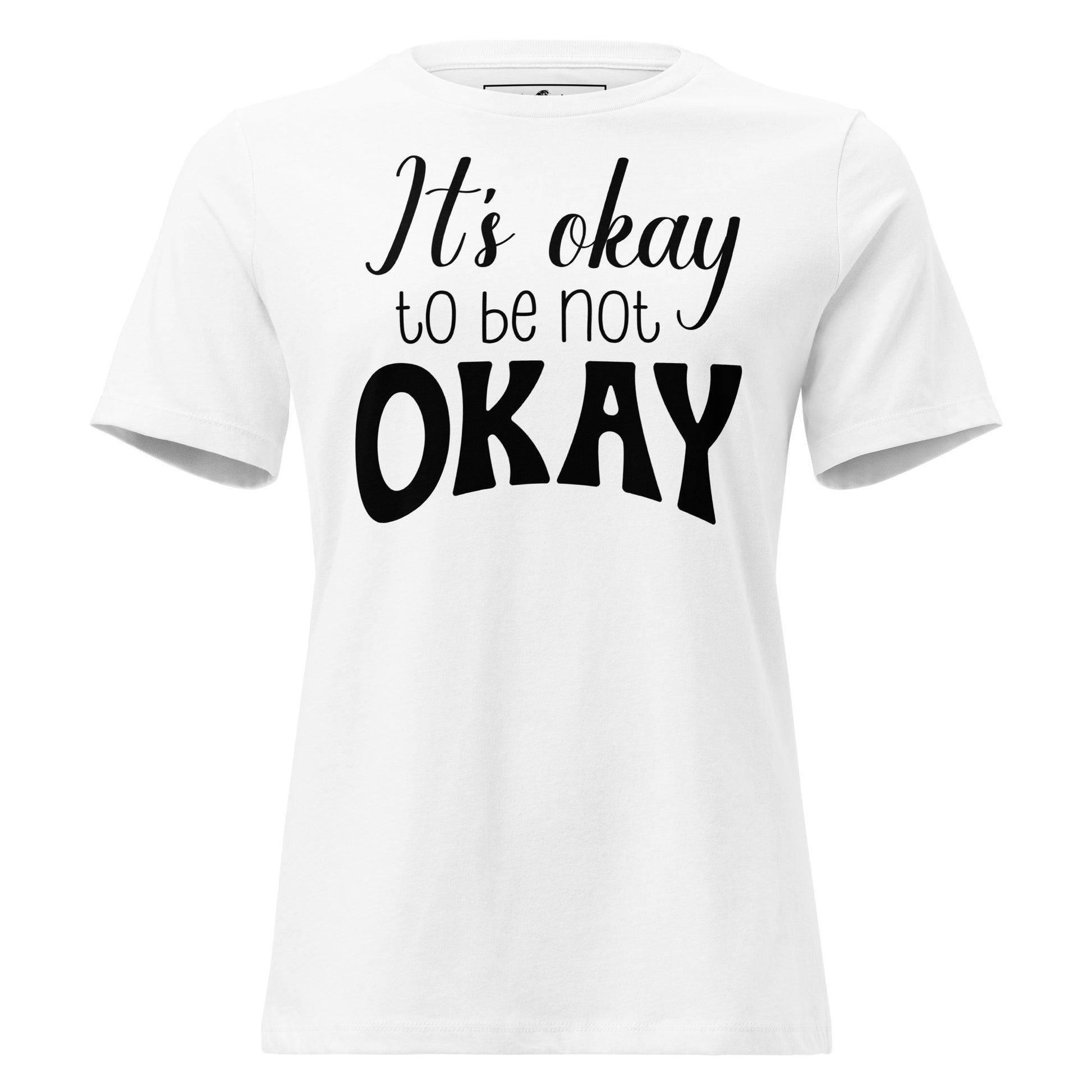 It's Okay to Be Not Okay - Classic Edition White Motivational Women’s T-Shirt