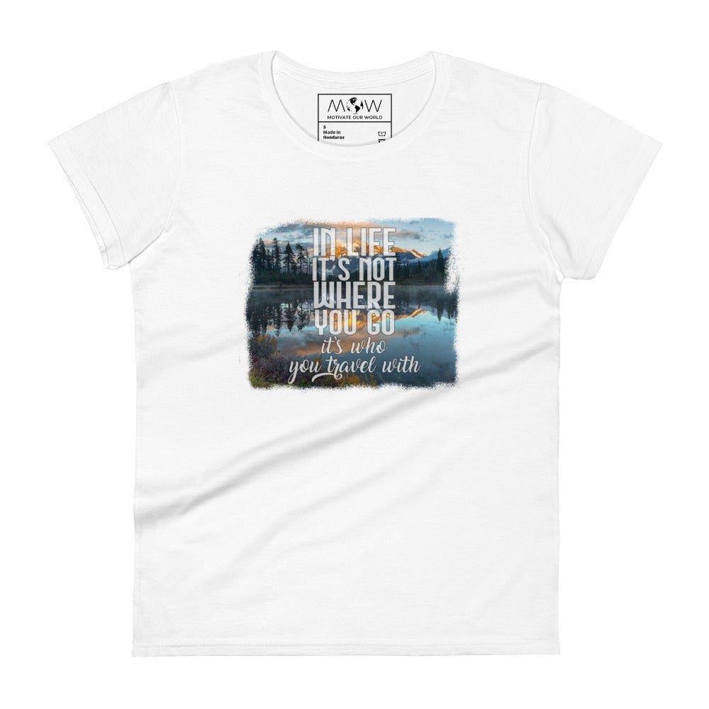 It’s Who You Travel With Women’s Motivational White T-Shirt
