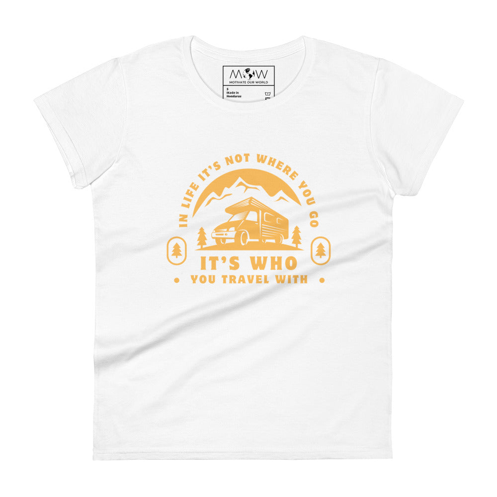 It's Who You Travel With Women’s Motivational White T-Shirt