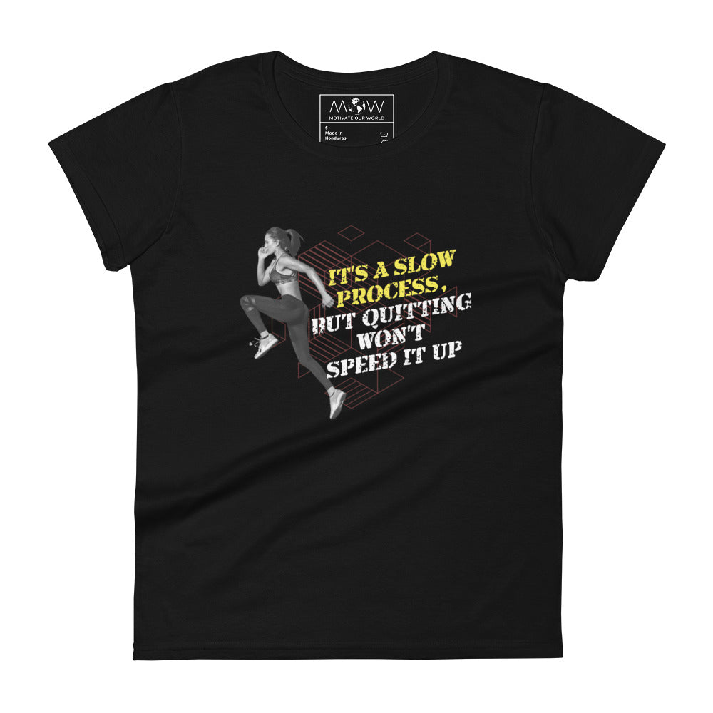 It’s a Slow Process, But Quitting Won’t Speed It Up Women’s Motivational Black T-Shirt