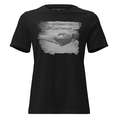 It’s the Connection We Can’t Explain – Monochrome Touch Edition Black Motivational Women’s T-Shirt