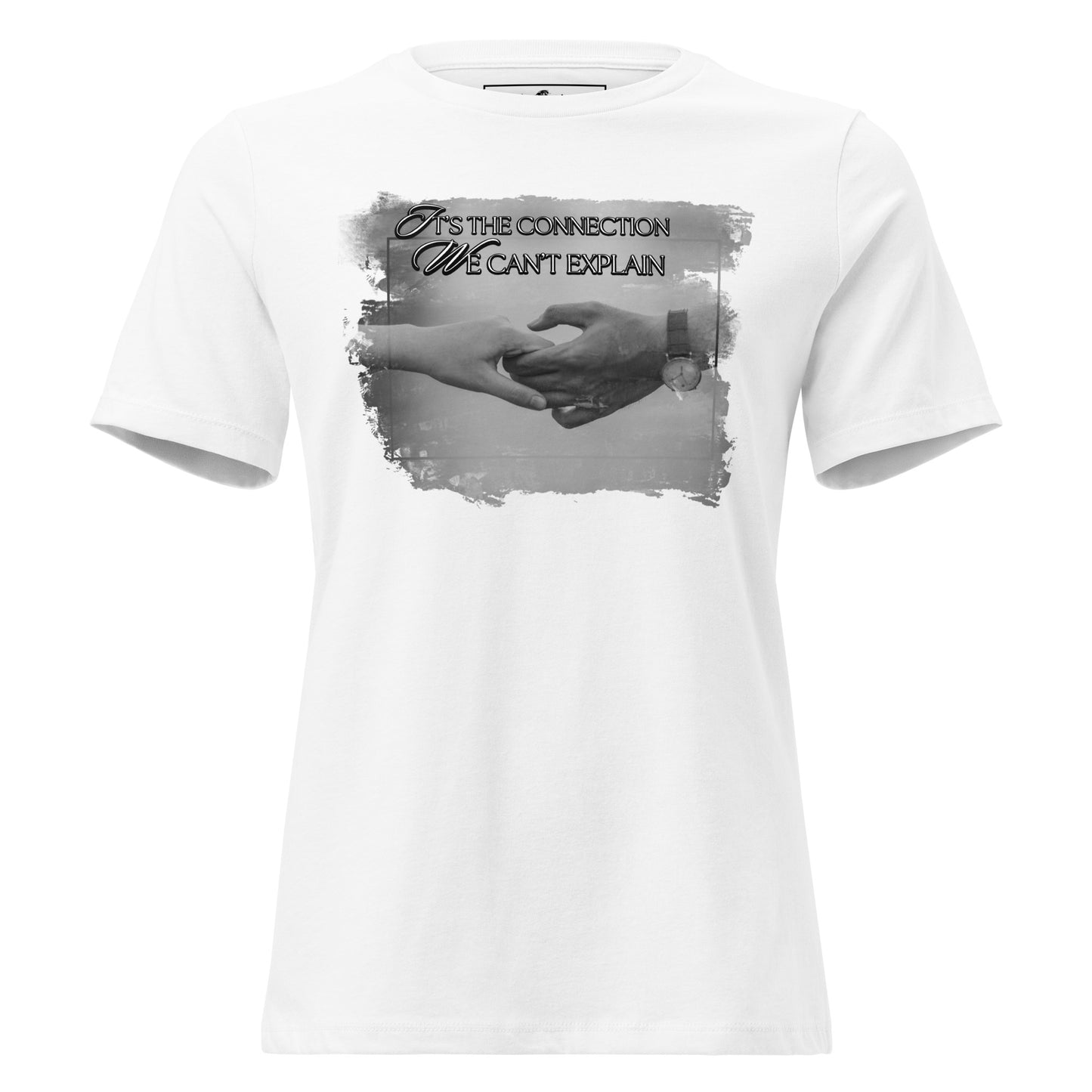 It’s the Connection We Can’t Explain – Monochrome Touch Edition White Motivational Women’s T-Shirt