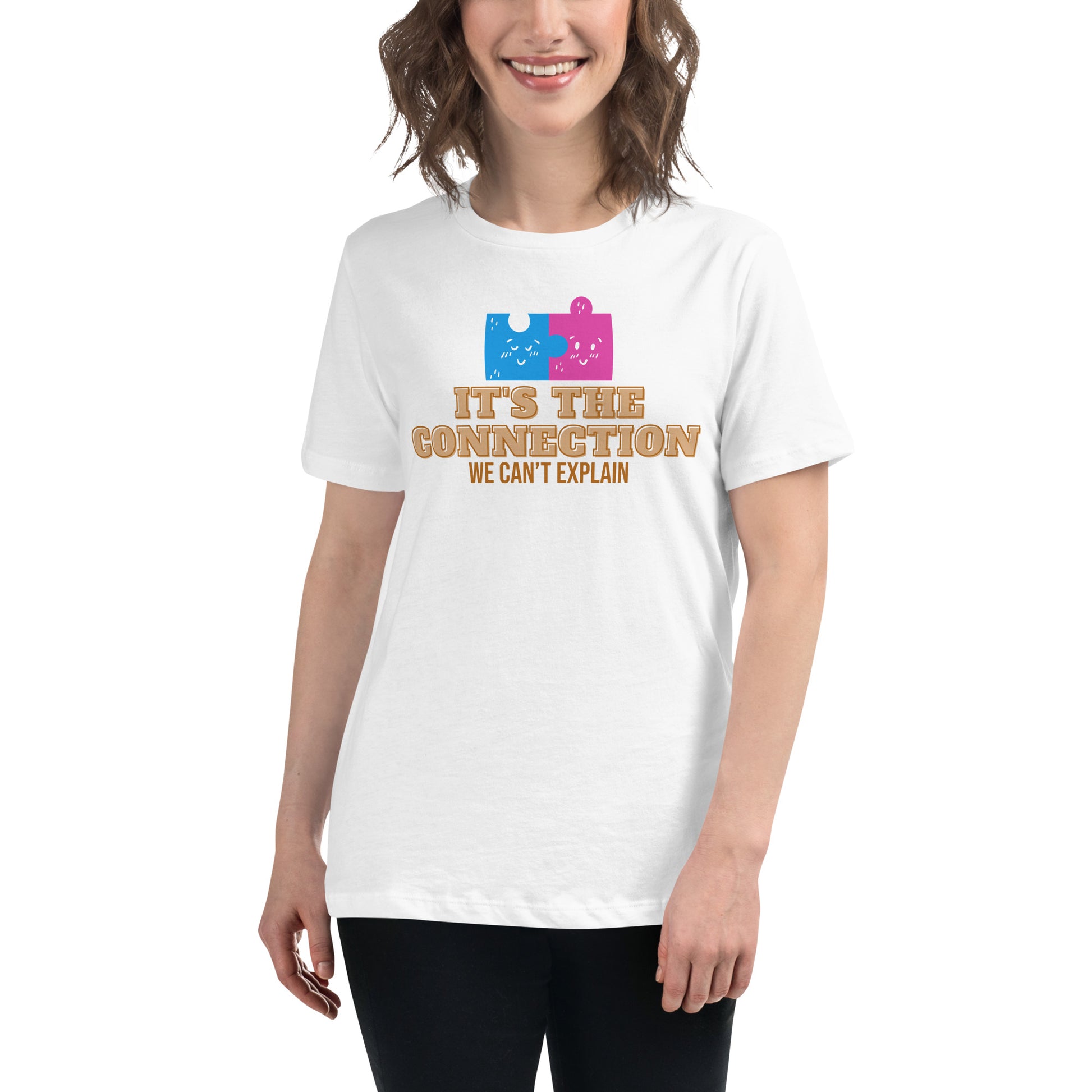 It’s the Connection We Can’t Explain White Motivational Women’s T-Shirt Lifestyle