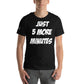 Just 5 More Minutes – Bold Impact Edition Black Motivational Men's T-Shirt