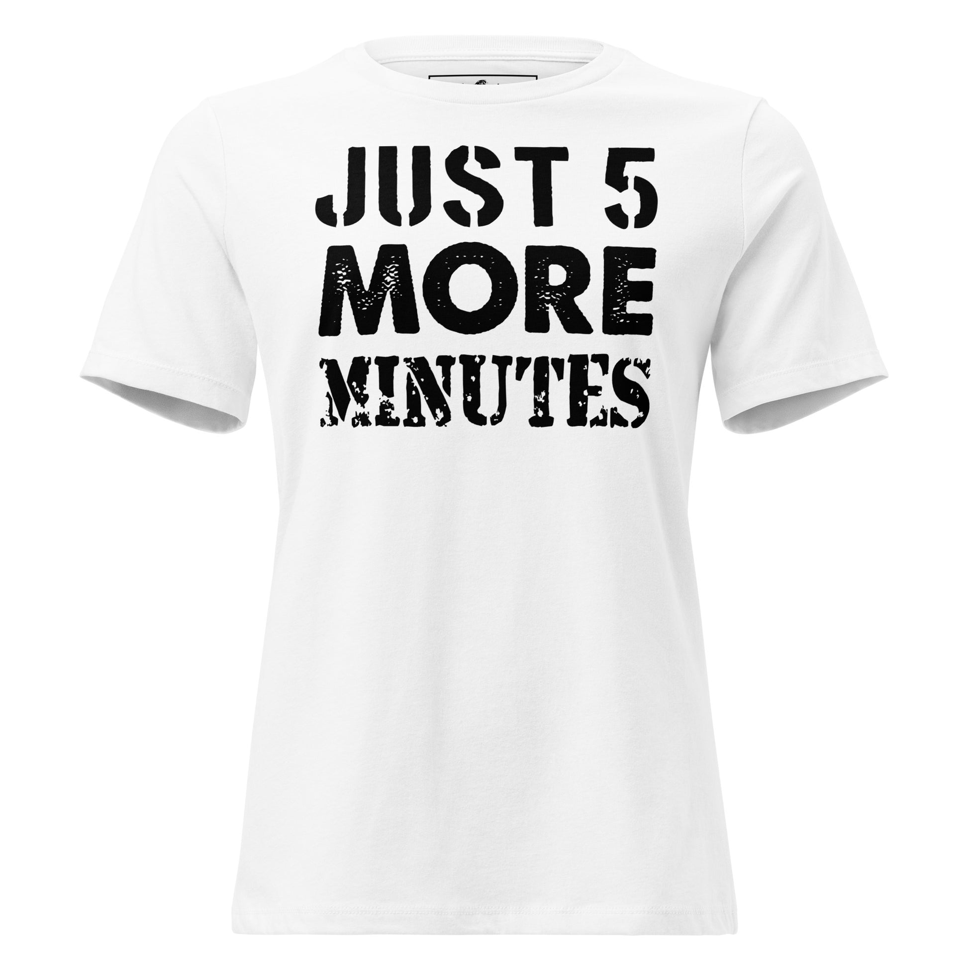 Just 5 More Minutes – Classic Grind Edition White Motivational Women’s T-Shirt
