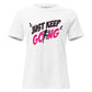 Just Keep Going White Motivational Women’s T-Shirt