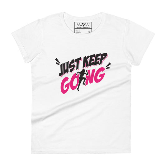 Just Keep Going Women’s Motivational White  T-Shirt
