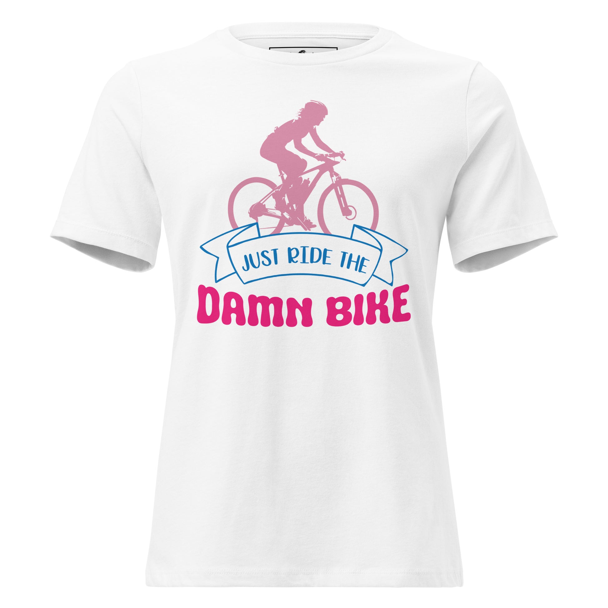 Just Ride the Damn Bike (Pink Rider Edition) White Motivational Women’s T-Shirt