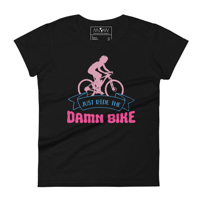Just Ride the Damn Bike Women’s Motivational Black T-Shirt
