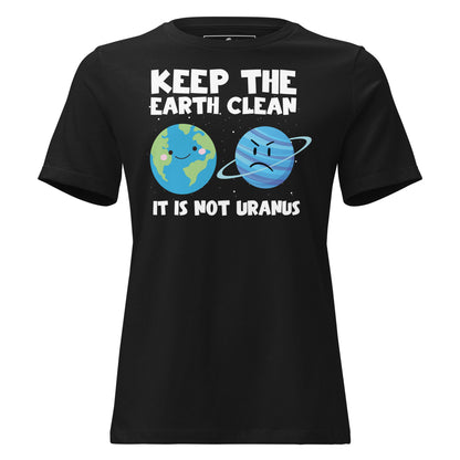 Keep the Earth Clean Not Uranus Black Motivational Women’s T-Shirt
