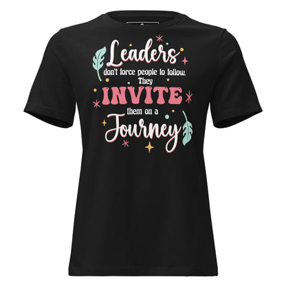 Leaders Invite, Not Force – Colorful Journey Edition Black Motivational Women’s T-Shirt