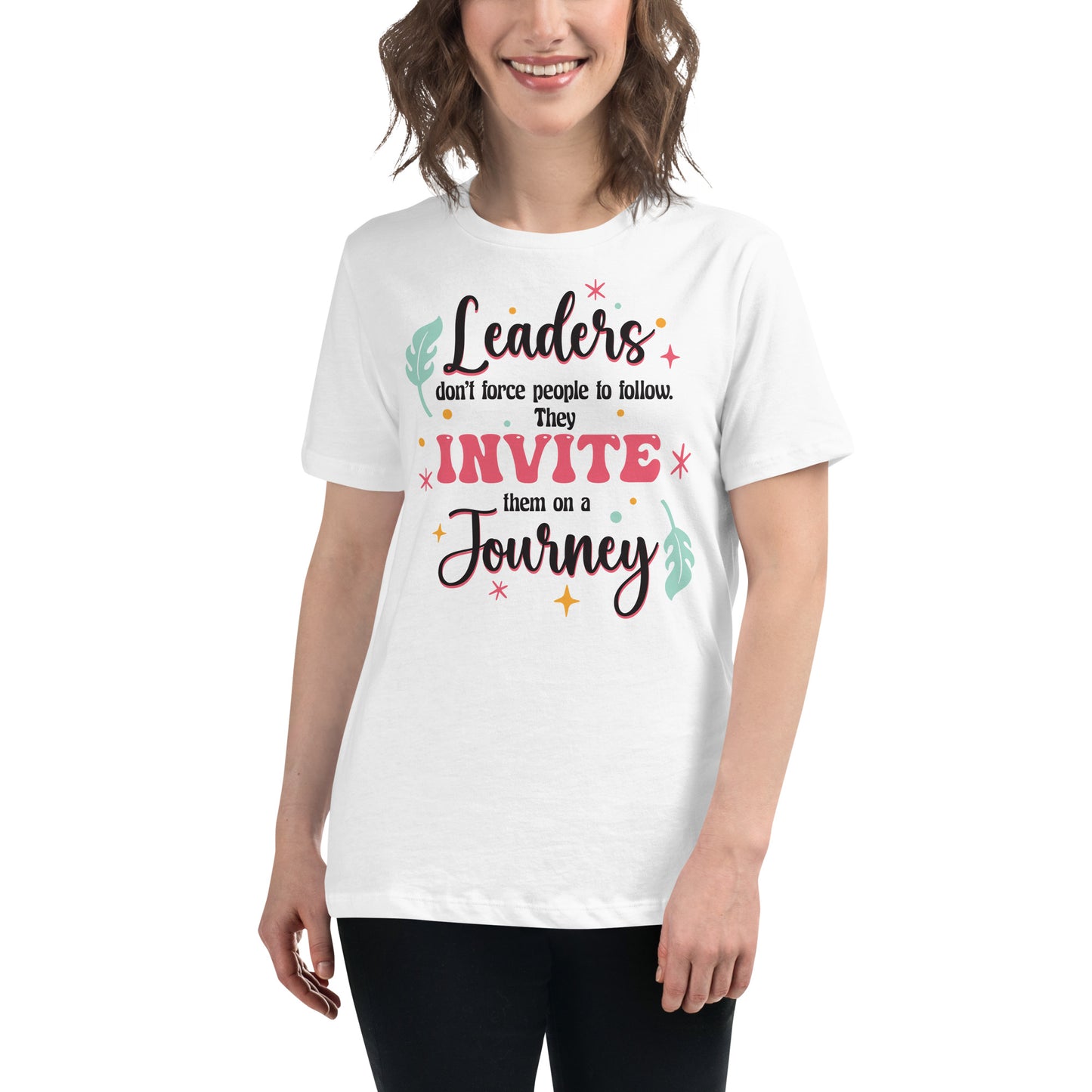 Leaders Invite, Not Force – Colorful Journey Edition White Motivational Women’s T-Shirt Lifestyle
