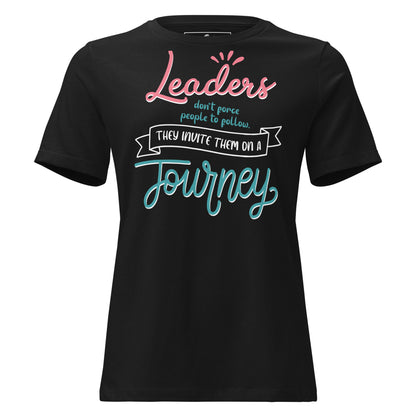 Leaders Invite, Not Force – Journey Edition Black Motivational Women’s T-Shirt