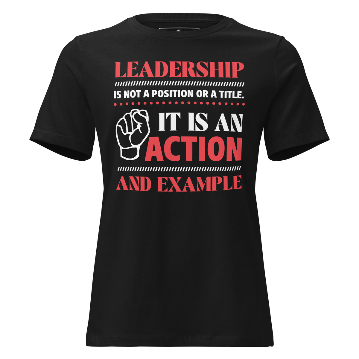 Leadership Is Action – Bold Impact Edition Black Motivational Women’s T-Shirt