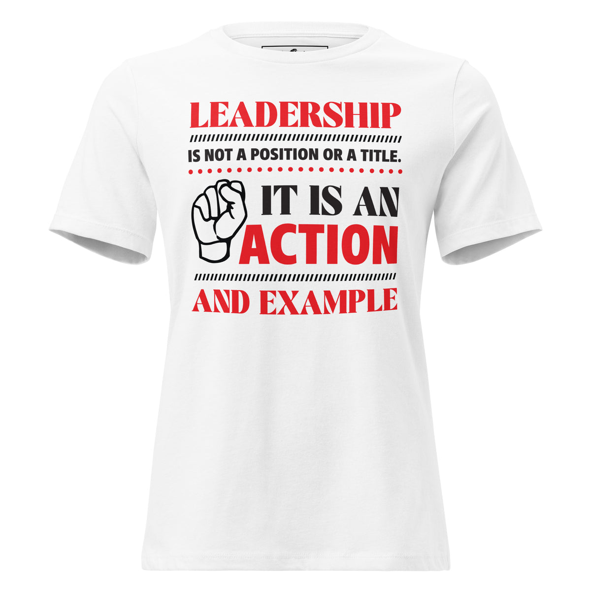 Leadership Is Action – Bold Impact Edition White Motivational Women’s T-Shirt
