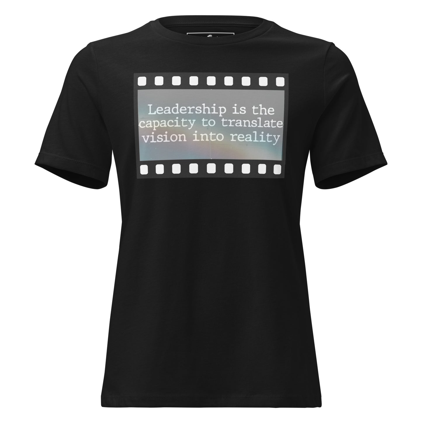 Leadership is the Capacity to Translate Vision into Reality Black Motivational Women’s T-Shirt