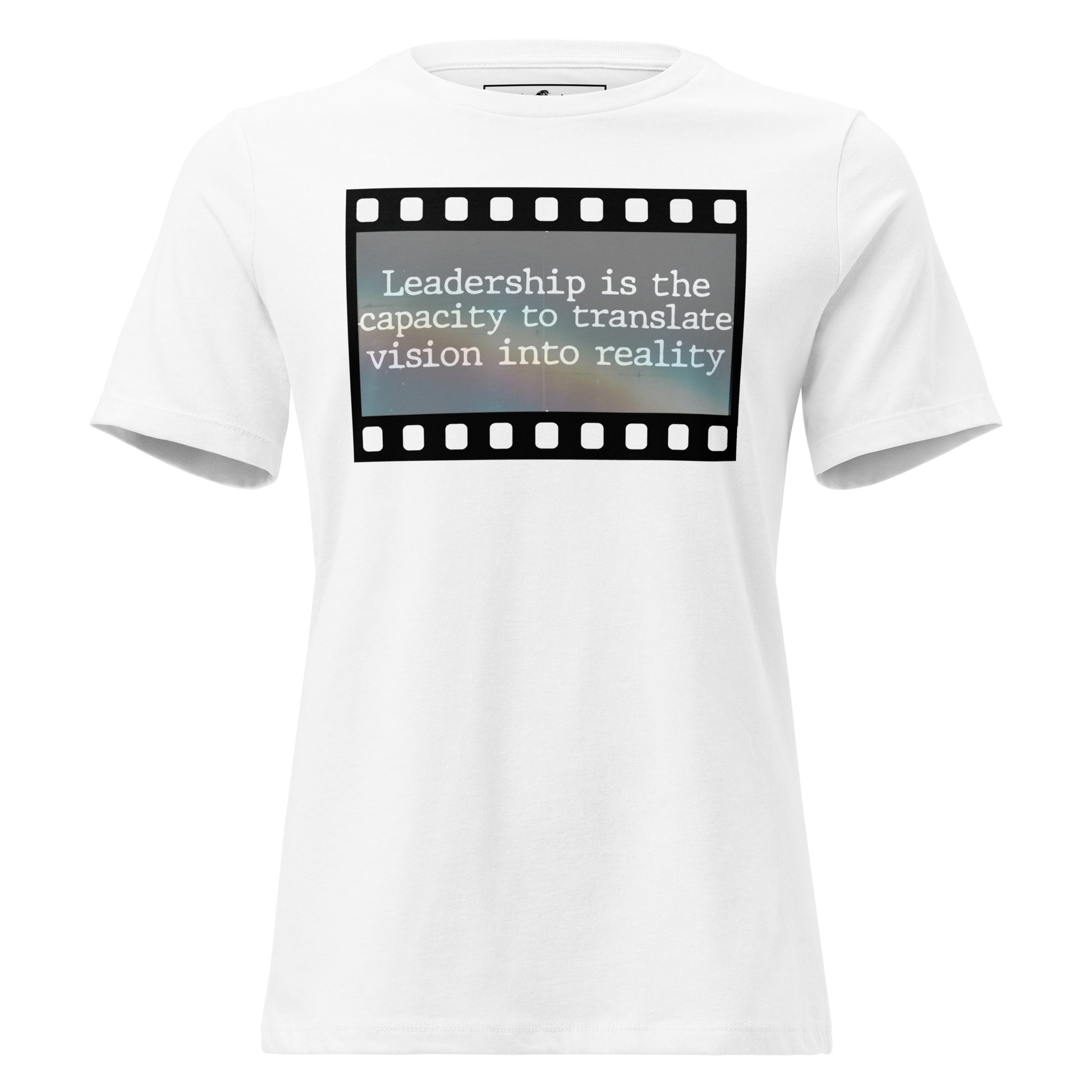 Leadership is the Capacity to Translate Vision into Reality White Motivational Women’s T-Shirt