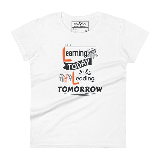 Learning Today, Leading Tomorrow Women’s Motivational White T-Shirt
