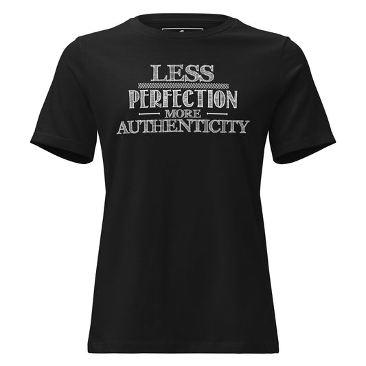 Less Perfection, More Authenticity Black Motivational Women’s T-Shirt