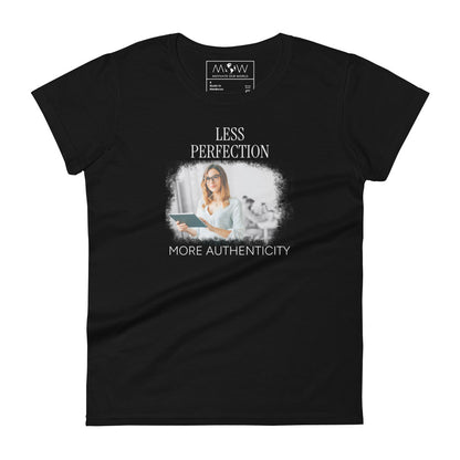 Less Perfection More Authenticity Women’s Motivational Black T-Shirt