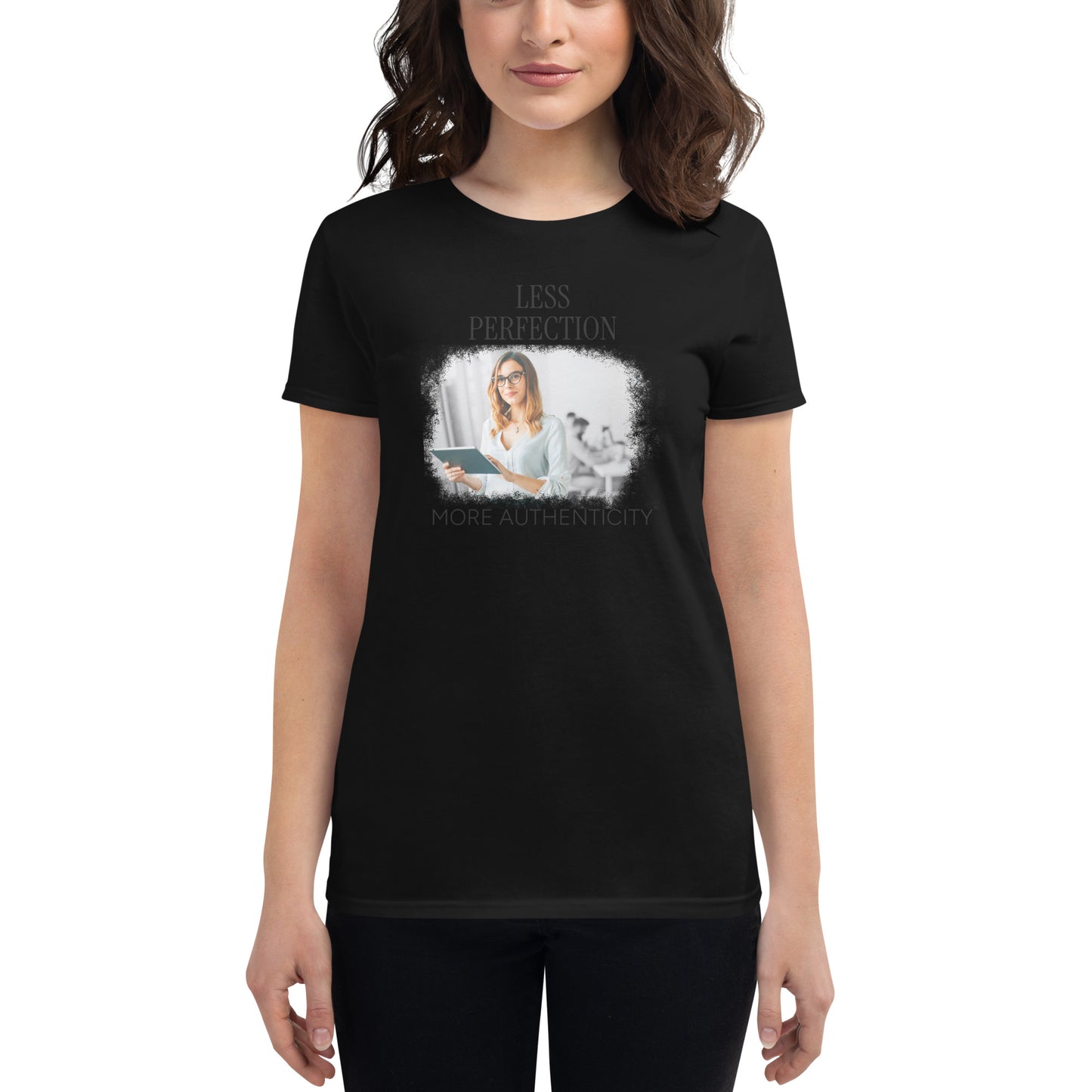 Less Perfection More Authenticity Women’s Motivational Black T-Shirt