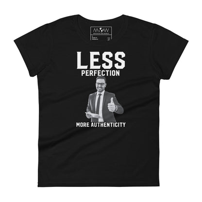 Less Perfection, More Authenticity Women’s Motivational Black T-Shirt